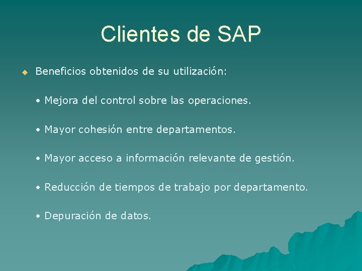 Clientes de SAP u Beneficios obtenidos de su utilización: • Mejora del control sobre