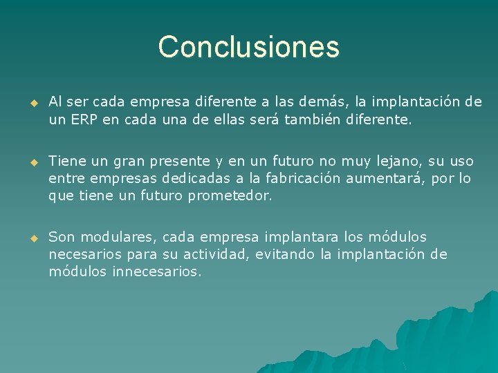 Conclusiones u Al ser cada empresa diferente a las demás, la implantación de un