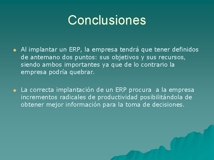 Conclusiones u Al implantar un ERP, la empresa tendrá que tener definidos de antemano