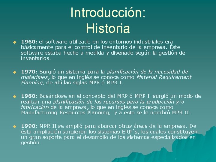 Introducción: Historia u 1960: el software utilizado en los entornos industriales era básicamente para