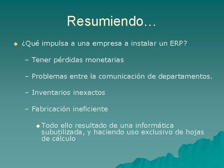 Resumiendo… u ¿Qué impulsa a una empresa a instalar un ERP? – Tener pérdidas