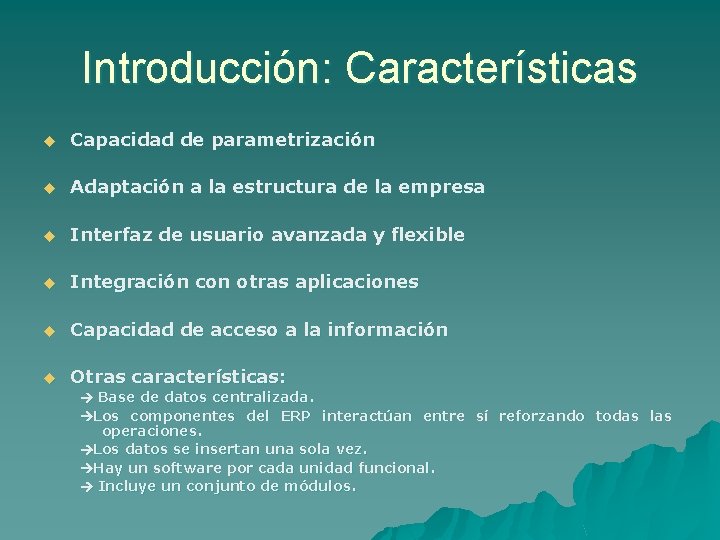 Introducción: Características u Capacidad de parametrización u Adaptación a la estructura de la empresa