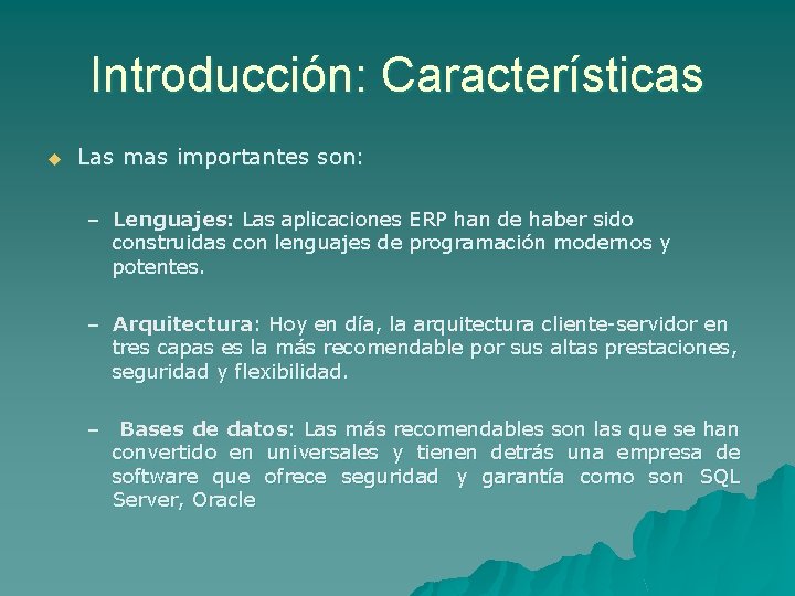 Introducción: Características u Las mas importantes son: – Lenguajes: Las aplicaciones ERP han de