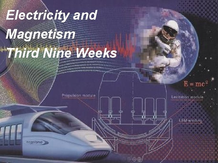 Electricity and Magnetism Third Nine Weeks 