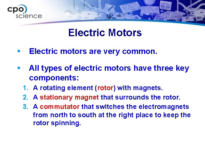 Electric Motors § Electric motors are very common. § All types of electric motors