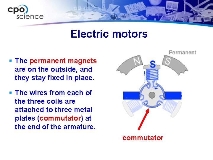 Electric motors § The permanent magnets are on the outside, and they stay fixed