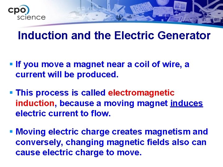 Induction and the Electric Generator § If you move a magnet near a coil