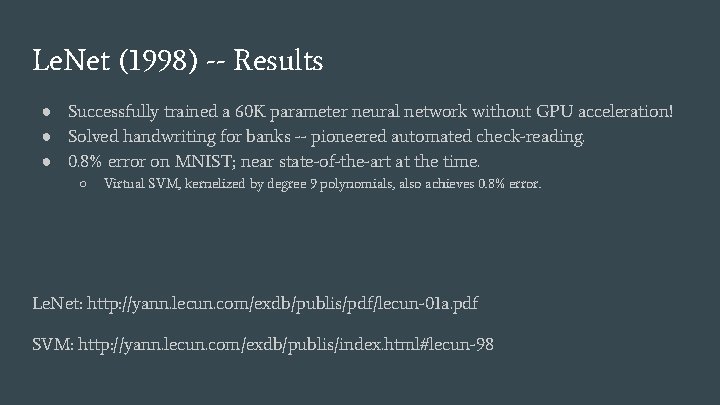 Le. Net (1998) -- Results ● Successfully trained a 60 K parameter neural network