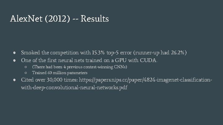 Alex. Net (2012) -- Results ● Smoked the competition with 15. 3% top-5 error