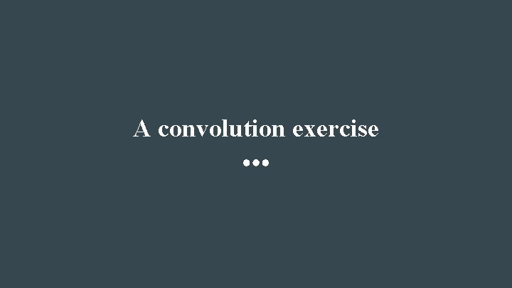 A convolution exercise 