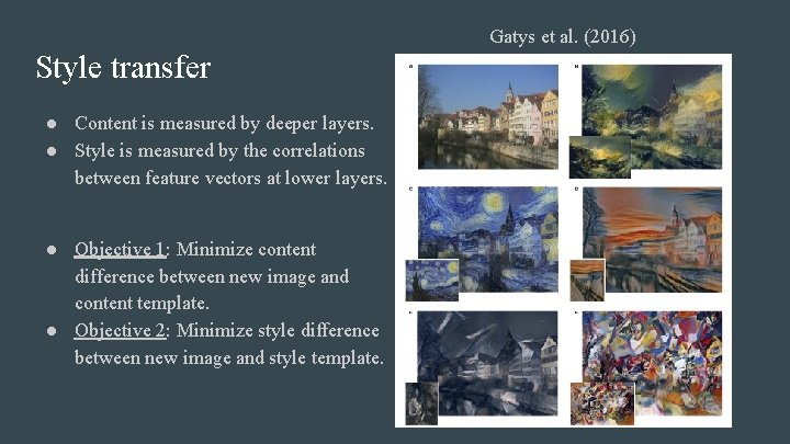 Gatys et al. (2016) Style transfer ● Content is measured by deeper layers. ●