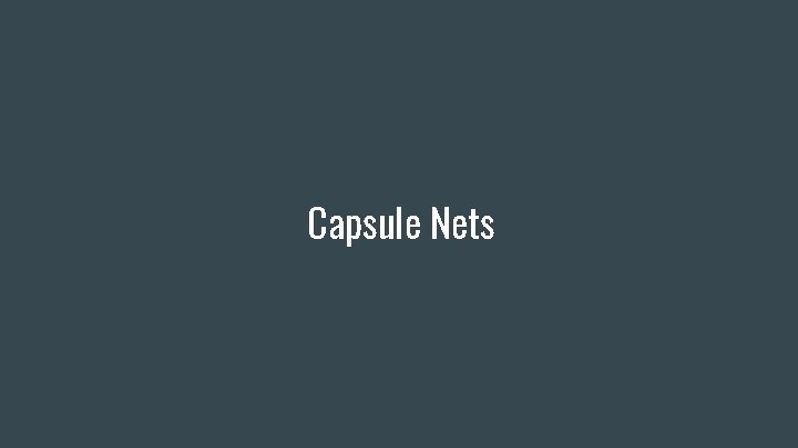 Capsule Nets 