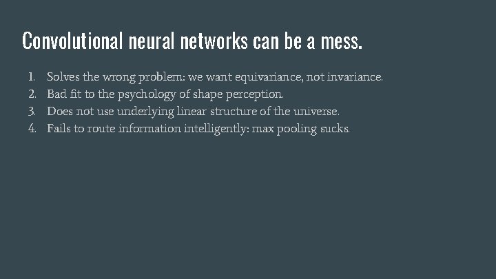 Convolutional neural networks can be a mess. 1. 2. 3. 4. Solves the wrong