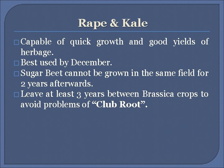 Rape & Kale � Capable of quick growth and good yields of herbage. �