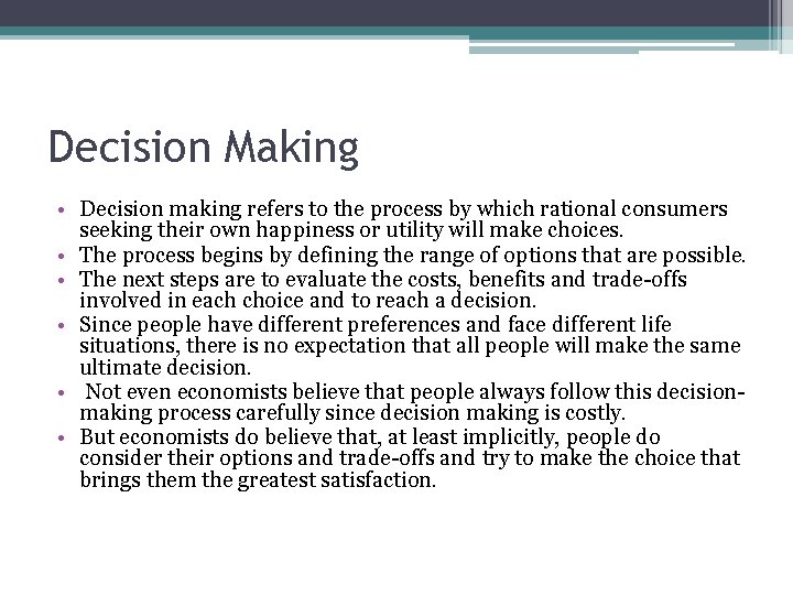 Decision Making • Decision making refers to the process by which rational consumers seeking