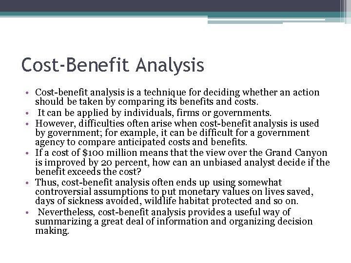 Cost-Benefit Analysis • Cost-benefit analysis is a technique for deciding whether an action should