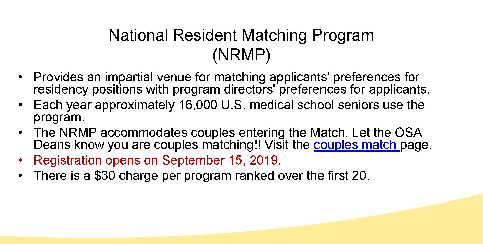 National Resident Matching Program (NRMP) • Provides an impartial venue for matching applicants' preferences