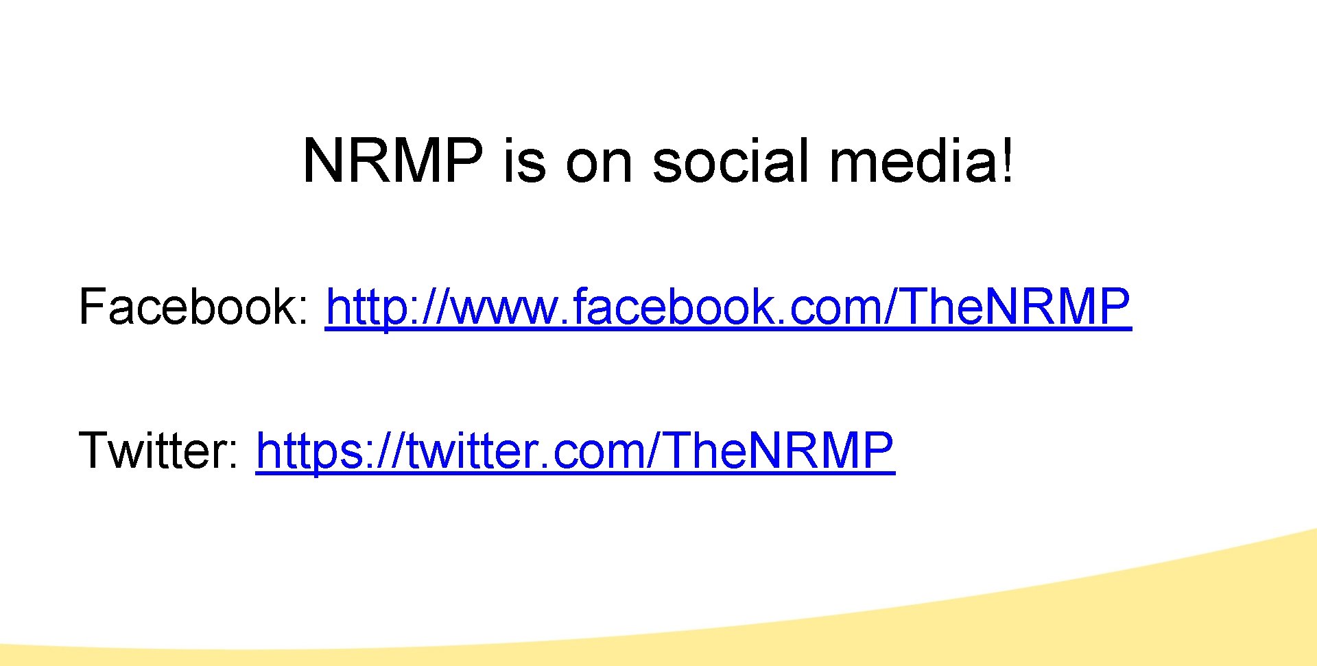 NRMP is on social media! Facebook: http: //www. facebook. com/The. NRMP Twitter: https: //twitter.