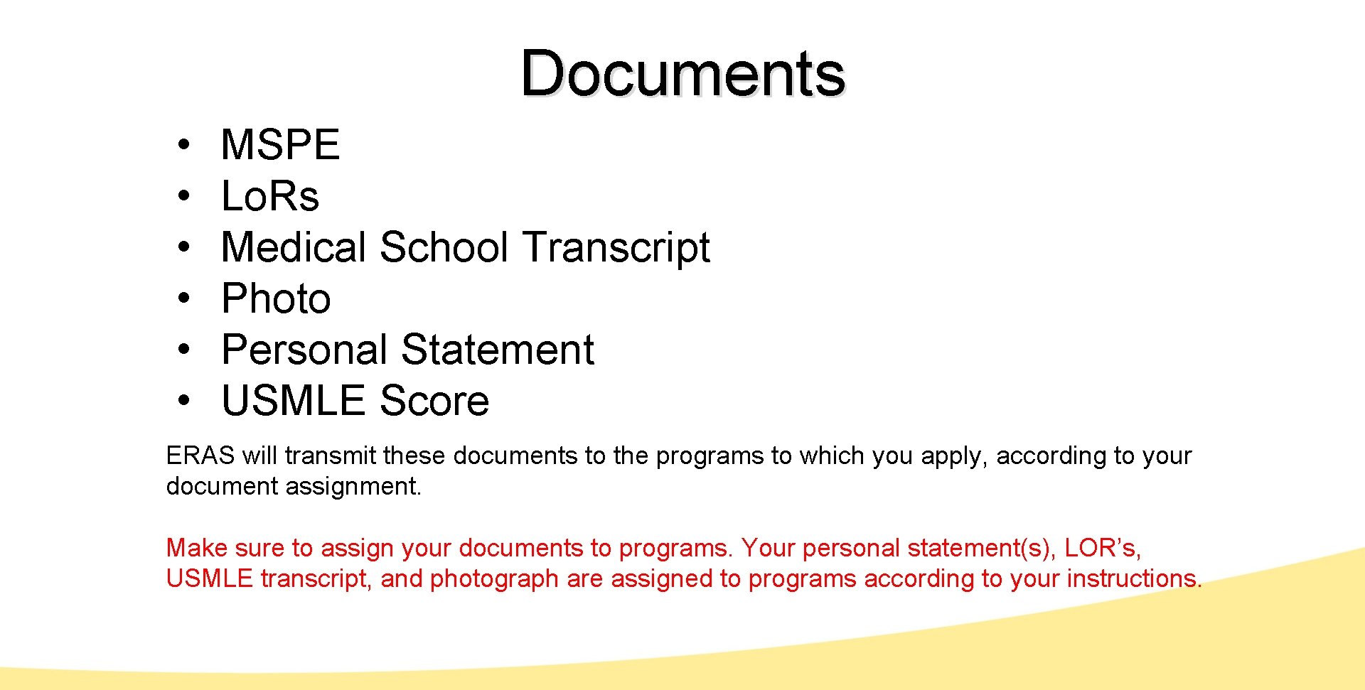 Documents • • • MSPE Lo. Rs Medical School Transcript Photo Personal Statement USMLE