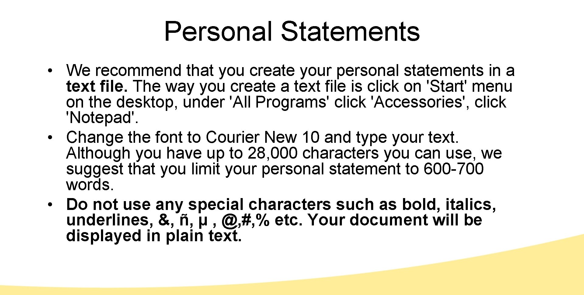 Personal Statements • We recommend that you create your personal statements in a text
