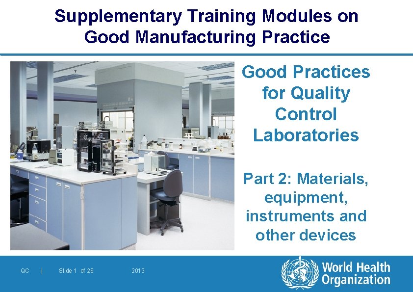 Supplementary Training Modules on Good Manufacturing Practice Good Practices for Quality Control Laboratories Part