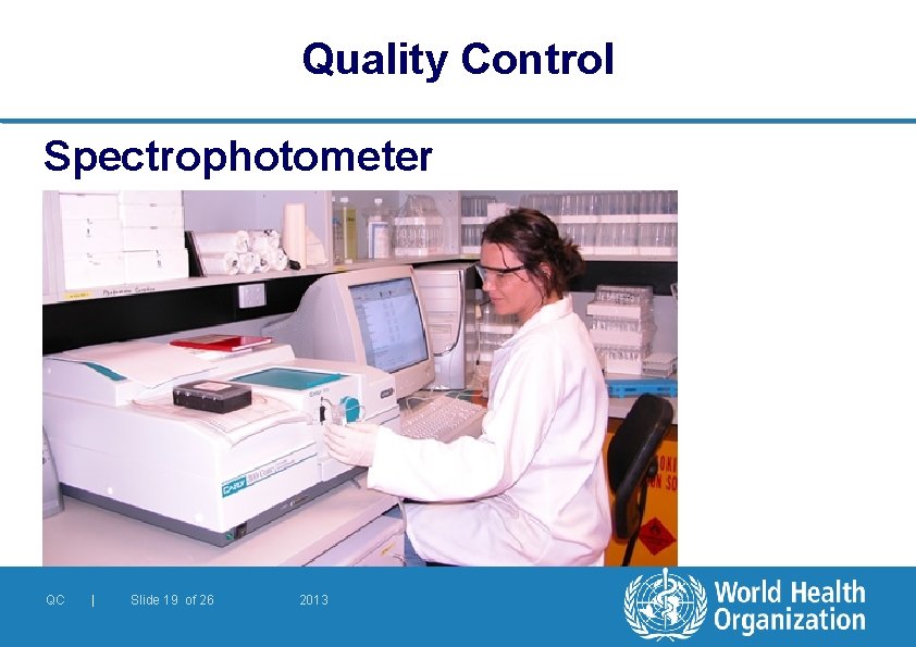 Quality Control Spectrophotometer QC | Slide 19 of 26 2013 