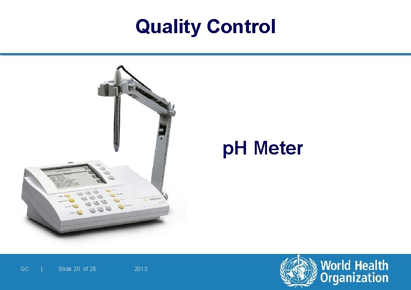 Quality Control p. H Meter QC | Slide 20 of 26 2013 
