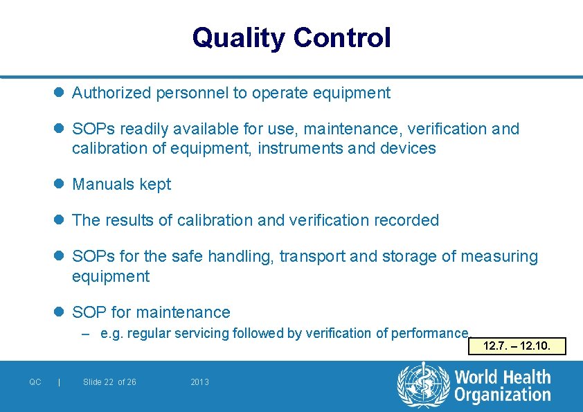 Quality Control l Authorized personnel to operate equipment l SOPs readily available for use,