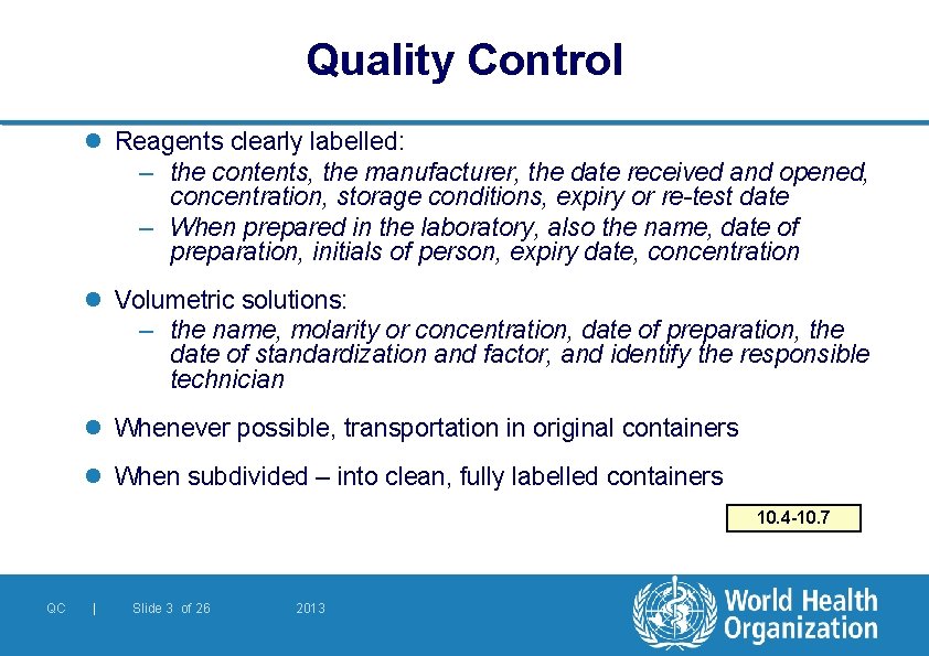 Quality Control l Reagents clearly labelled: – the contents, the manufacturer, the date received
