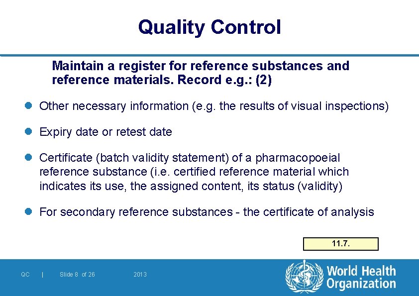 Quality Control Maintain a register for reference substances and reference materials. Record e. g.