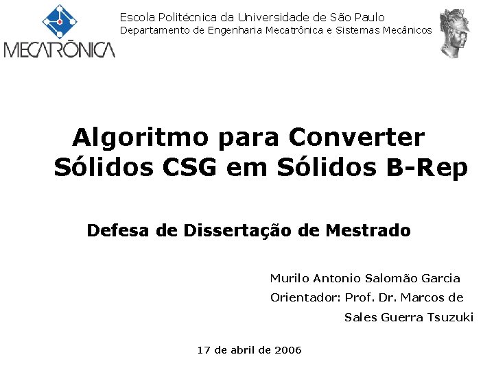Escola Politécnica da Universidade de São Paulo Departamento de Engenharia Mecatrônica e Sistemas Mecânicos