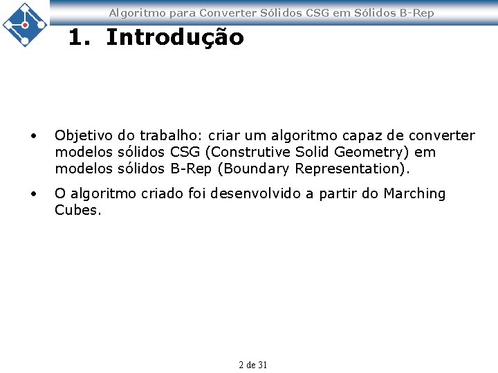 Algoritmo para Converter Sólidos CSG em Sólidos B-Rep 1. Introdução • Objetivo do trabalho: