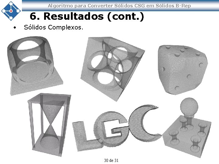 Algoritmo para Converter Sólidos CSG em Sólidos B-Rep 6. Resultados (cont. ) • Sólidos