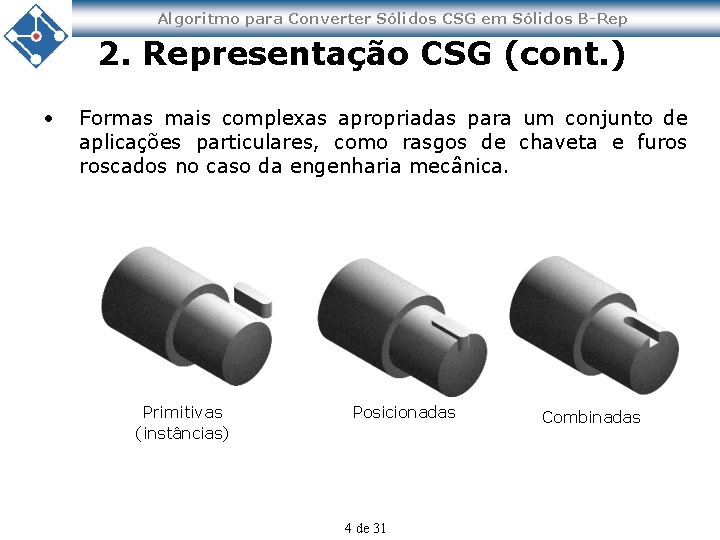 Algoritmo para Converter Sólidos CSG em Sólidos B-Rep 2. Representação CSG (cont. ) •