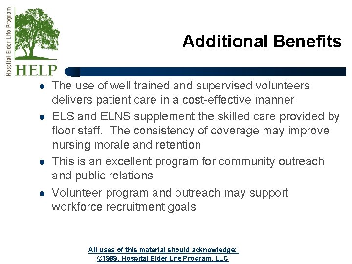 Additional Benefits l l The use of well trained and supervised volunteers delivers patient