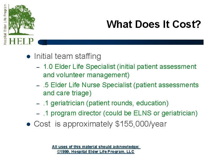 What Does It Cost? l Initial team staffing – – l 1. 0 Elder