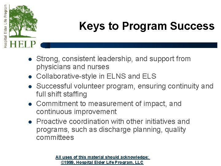 Keys to Program Success l l l Strong, consistent leadership, and support from physicians