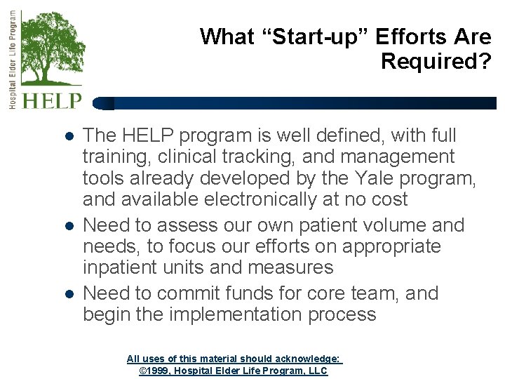 What “Start-up” Efforts Are Required? l l l The HELP program is well defined,