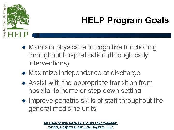 HELP Program Goals l l Maintain physical and cognitive functioning throughout hospitalization (through daily