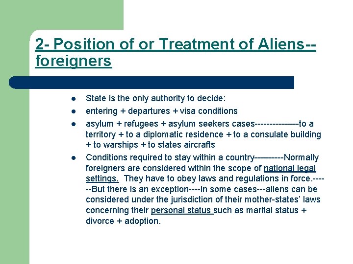 2 - Position of or Treatment of Aliens-foreigners l l State is the only