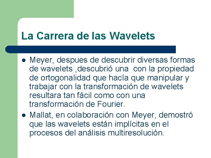 La Carrera de las Wavelets l l Meyer, despues de descubrir diversas formas de