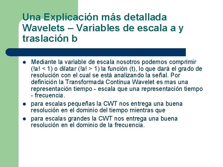 Una Explicación más detallada Wavelets – Variables de escala a y traslación b l