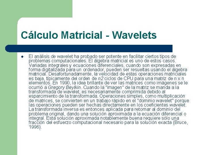 Cálculo Matricial - Wavelets l El análisis de wavelet ha probado ser potente en