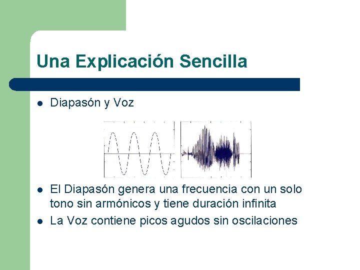 Una Explicación Sencilla l Diapasón y Voz l El Diapasón genera una frecuencia con