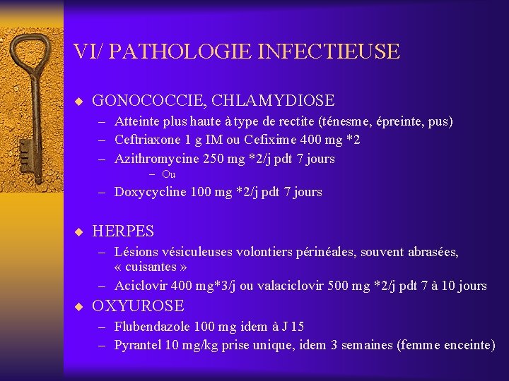 VI/ PATHOLOGIE INFECTIEUSE ¨ GONOCOCCIE, CHLAMYDIOSE – Atteinte plus haute à type de rectite