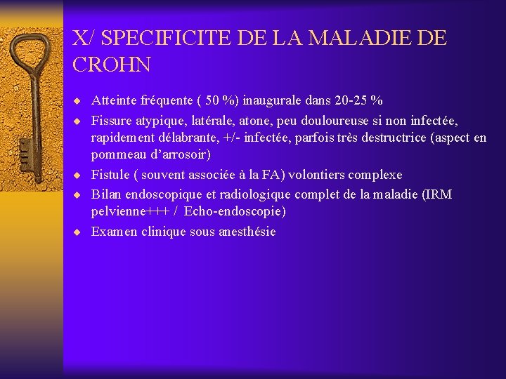 X/ SPECIFICITE DE LA MALADIE DE CROHN ¨ Atteinte fréquente ( 50 %) inaugurale