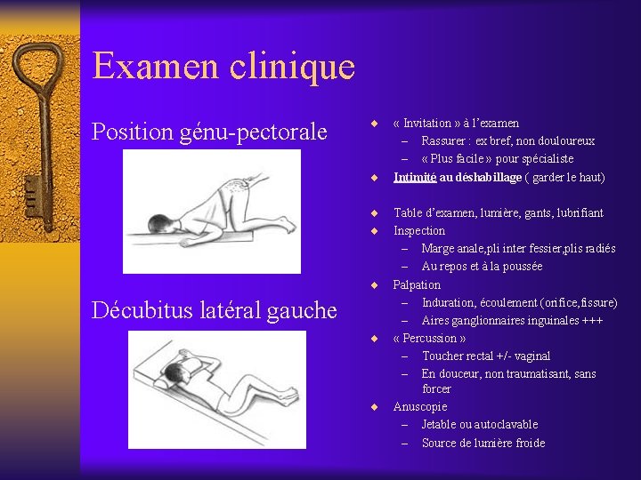 Examen clinique Position génu-pectorale ¨ ¨ ¨ Décubitus latéral gauche ¨ ¨ « Invitation