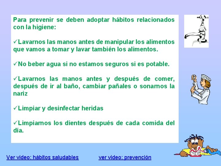 Para prevenir se deben adoptar hábitos relacionados con la higiene: üLavarnos las manos antes