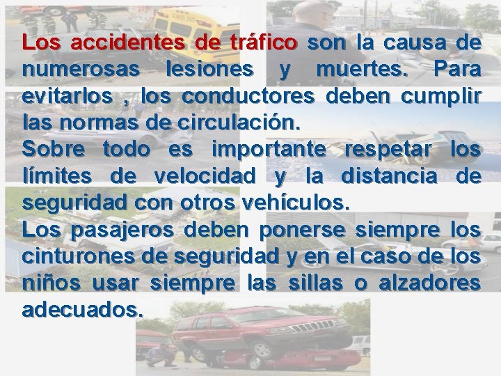 Los accidentes de tráfico son la causa de numerosas lesiones y muertes. Para evitarlos