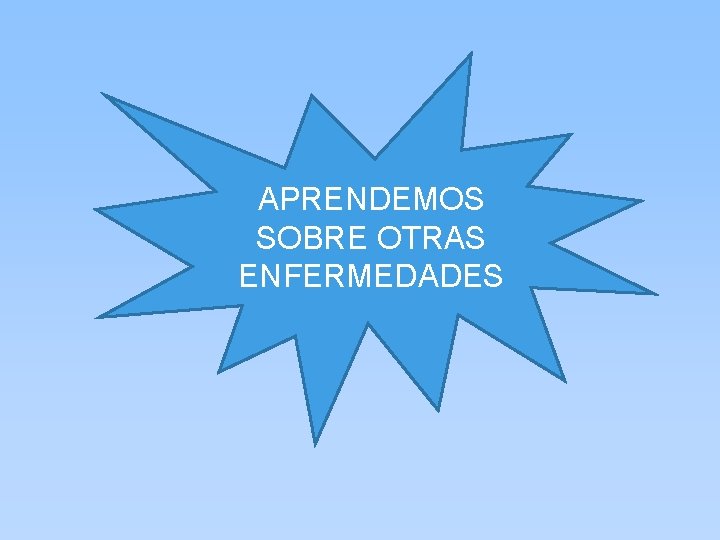 APRENDEMOS SOBRE OTRAS ENFERMEDADES 